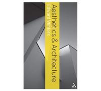 Aesthetics and Architecture (Bloomsbury Aesthetics)
