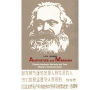 Aesthetics and Marxism: Chinese Aesthetic Marxists and Their Western Contemporaries (Post-Contemporary Interventions)