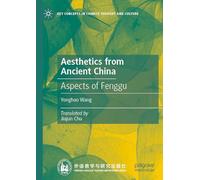 Aesthetics from Ancient China: Aspects of Fenggu (Key Concepts in Chinese Thought and Culture)