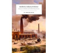 Aesthetics, Industry, and Science - Hermann von Helmholtz and the Berlin Physical Society
