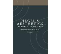 Aesthetics: Lectures on Fine Art, Volume I: Written by G. W. F. Hegel, 1998 Edition, (New Ed) Publisher: Clarendon Press [Paperback]