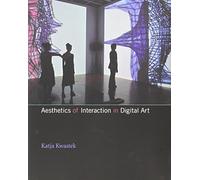 Aesthetics of Interaction in Digital Art (The MIT Press)