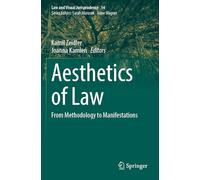 Aesthetics of Law: From Methodology to Manifestations (Law and Visual Jurisprudence, 14)