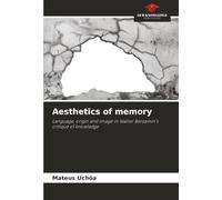 Aesthetics of memory: Language, origin and image in Walter Benjamin's critique of knowledge