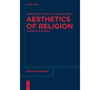 Aesthetics of Religion: A Connective Concept: 58 (Religion and Reason, 58)