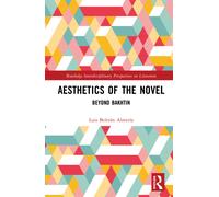 Aesthetics of the Novel: Beyond Bakhtin (Routledge Interdisciplinary Perspectives on Literature)
