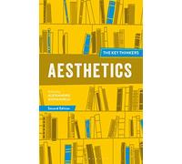 Aesthetics: The Key Thinkers