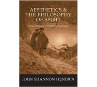 Aesthetics & the Philosophy of Spirit: From Plotinus to Schelling and Hegel