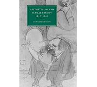 Aestheticsm Sexual Parody 1840-1940: 31 (Cambridge Studies in Nineteenth-Century Literature and Culture, Series Number 31)