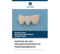Ästhetik Bei Der Implantatprothetik Im Frontzahnbereich: Ein umfassender Überblick über die ästhetischen Parameter