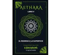 AETHARA V. Libro V: El regreso a la superficie
