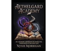 Aethelgard Academy: In a hungry labyrinth of living ink, their bond is the only exit (The Library of Whispering Ink)