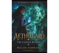 Aethelgard: The Lumina Bearer: 1 (The Aetherian Chronicles)
