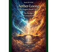 Aether-Loong: The Dragon's Breath, Vol II: The Bridge of Connection (245)
