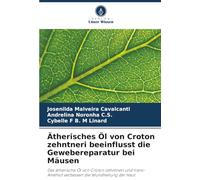 Ätherisches Öl von Croton zehntneri beeinflusst die Gewebereparatur bei Mäusen: Das ätherische Öl von Croton zehntneri und trans-Anethol verbessert die Wundheilung der Haut