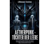 Aetherpunk - Töchter der Leere: Science Fiction trifft auf Fantasy: Eine düstere Dunkelelfen Romanze zwischen Sternenkrieg, Magie und kosmischem Grauen