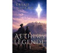 Aethers Legende - Band 1: Der verbotene Kontinent und die göttliche Allmacht