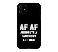 AF AF Absolutely Fabulous As Fck Sarcasm Case for iPhone 11