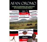 Afan Oromo: A Guide to Speaking the Language of Oromo People in Ethiopia