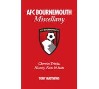 AFC Bournemouth Miscellany: Cherries Trivia, History, Facts and Stats