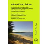 Afetna Point, Saipan: Archaeological Investigations of a Latte Period Village and Historic Context in the Commonwealth of the Northern Mariana Islands