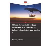 Affaire devant la CIJ « Nous disons non à la chasse à la baleine : le point de vue hindou »