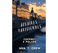 Affaires Parisiennes: Le Castel coupe-jarret, Les Périls de Paris, et L'Enigme de la boule à neige - 3 polars en un volume (Les polars d’Ana T. Drew en coffret)