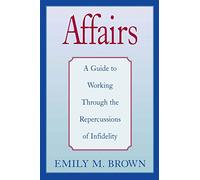 Affairs: A Guide to Working Through the Repercussions of Infidelity, (Special Large Print Amazon Edition)