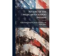 Affairs of the Mexican Kickapoo Indians