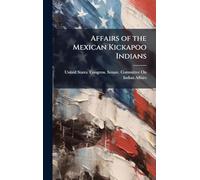 Affairs of the Mexican Kickapoo Indians