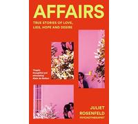 Affairs: True Stories of Love, Lies, Hope and Desire