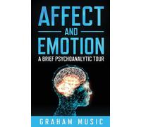 Affect and Emotion A Brief Psychoanalytic Tour