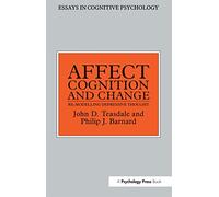 Affect, Cognition and Change: Re-Modelling Depressive Thought (Essays in Cognitive Psychology)