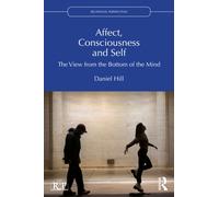 Affect, Consciousness and Self : The View from the Bottom of the Mind