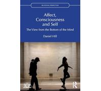 Affect, Consciousness and Self: The View from the Bottom of the Mind (Relational Perspectives Book Series)