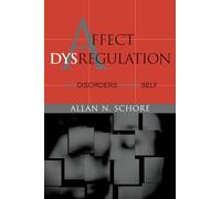 Affect Dysregulation and Disorders of the Self (Norton Series on Interpersonal Neurobiology): 0