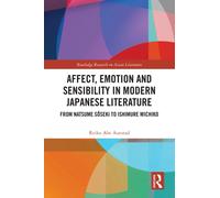 Affect, Emotion and Sensibility in Modern Japanese Literature : From Natsume Soseki to Ishimure Michiko
