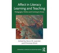 Affect in Literacy Learning and Teaching: Pedagogies, Politics and Coming to Know (Expanding Literacies in Education)