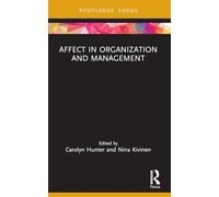 Affect in Organization and Management (Routledge Focus on Women Writers in Organization Studies)