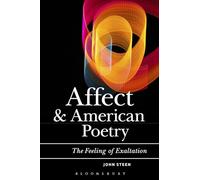 Affect, Psychoanalysis, and American Poetry: This Feeling of Exaltation (Bloomsbury Studies in Critical Poetics)