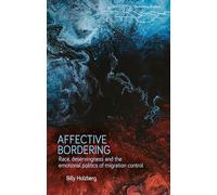 Affective Bordering: Race, Deservingness and the Emotional Politics of Migration Control (Rethinking Borders)