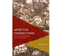 Affective Connections: Towards a New Materialist Politics of Sympathy (Critical Perspectives on Theory, Culture and Politics)