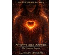 Affective Field Dynamics: The Forgotten Domain (The Universal Pattern)
