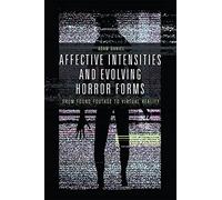 Affective Intensities and Evolving Horror Forms: From Found Footage to Virtual Reality