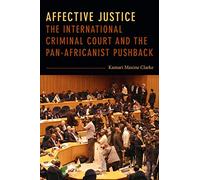 Affective Justice: The International Criminal Court and the Pan-Africanist Pushback