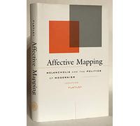 Affective Mapping: Melancholia and the Politics of Modernism: 0