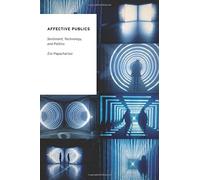 Affective Publics: Sentiment, Technology, and Politics (Oxford Studies in Digital Politics) by Zizi Papacharissi (3-Dec-2014) Paperback