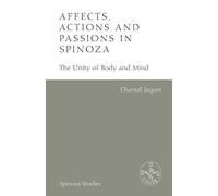 Affects, Actions and Passions in Spinoza: The Unity of Body and Mind (Spinoza Studies)