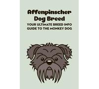 Affenpinscher Dog Breed: Your Ultimate Breed Info Guide to The Monkey Dog: Affenpinscher Dog Breed Information and Personality Traits