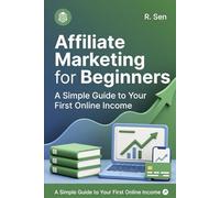 Affiliate Marketing for Beginners: A Simple Guide to Your First Online Income